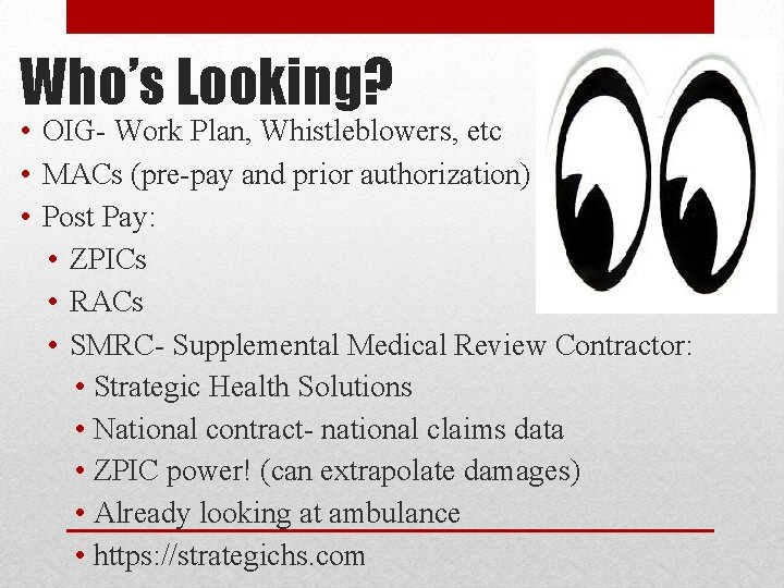 Who’s Looking? • OIG- Work Plan, Whistleblowers, etc • MACs (pre-pay and prior authorization)