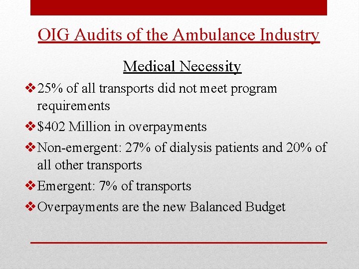 OIG Audits of the Ambulance Industry Medical Necessity 25% of all transports did not