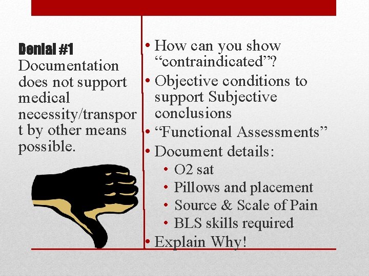  • How can you show “contraindicated”? Documentation does not support • Objective conditions