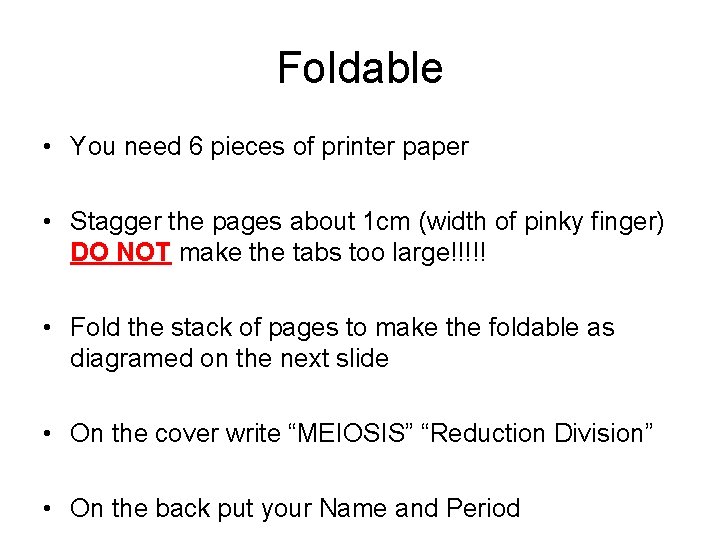 Foldable • You need 6 pieces of printer paper • Stagger the pages about