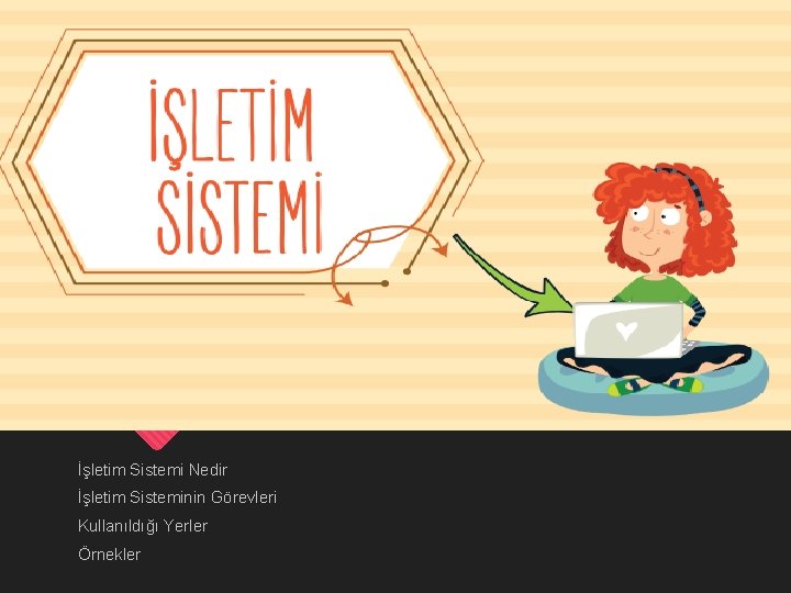 İşletim Sistemi Nedir İşletim Sisteminin Görevleri Kullanıldığı Yerler Örnekler 