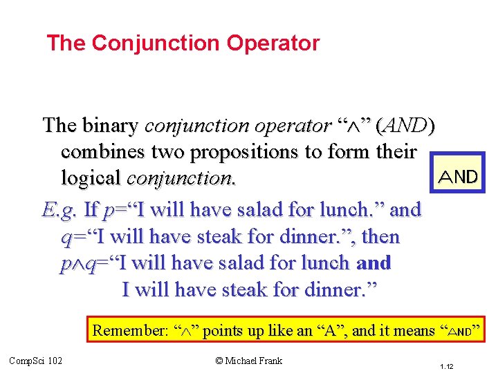 Topic #1. 0 – Propositional Logic: Operators The Conjunction Operator The binary conjunction operator