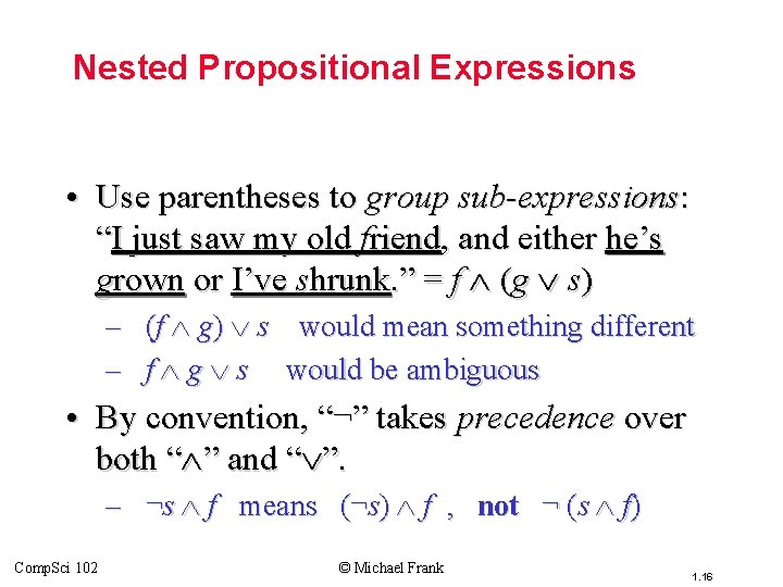 Topic #1. 0 – Propositional Logic: Operators Nested Propositional Expressions • Use parentheses to