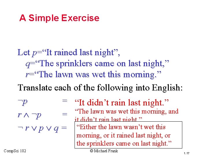 Topic #1. 0 – Propositional Logic: Operators A Simple Exercise Let p=“It rained last