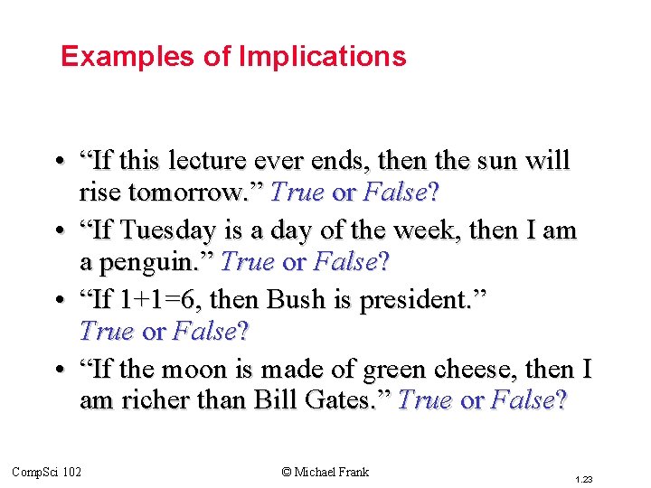 Topic #1. 0 – Propositional Logic: Operators Examples of Implications • “If this lecture
