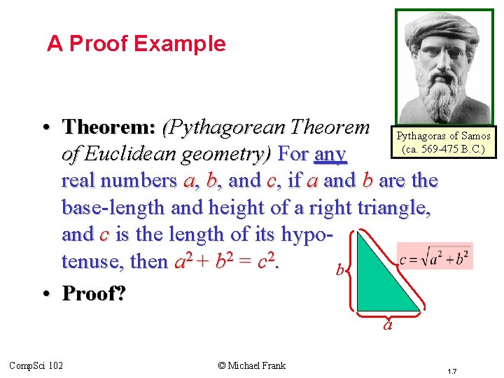 A Proof Example • Theorem: (Pythagorean Theorem Pythagoras of Samos (ca. 569 -475 B.