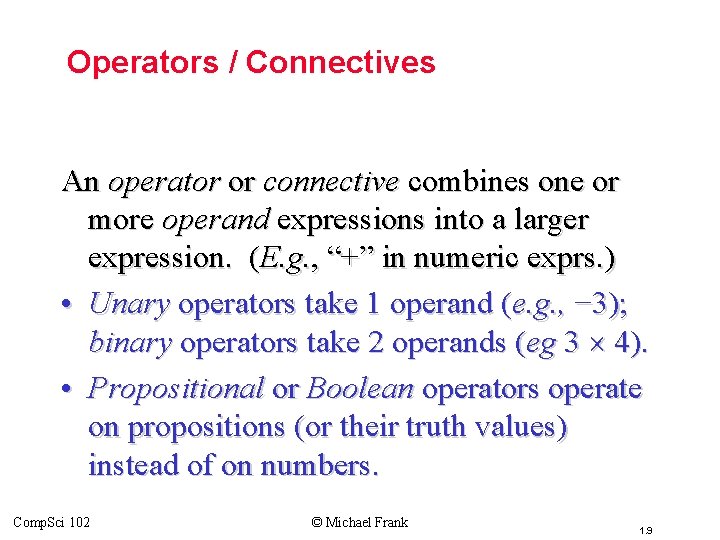 Topic #1. 0 – Propositional Logic: Operators / Connectives An operator or connective combines