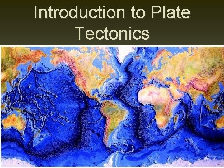 Introduction to Plate Tectonics 