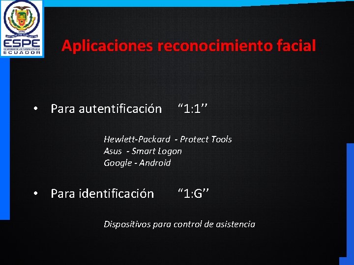 Aplicaciones reconocimiento facial • Para autentificación “ 1: 1’’ Hewlett-Packard - Protect Tools Asus