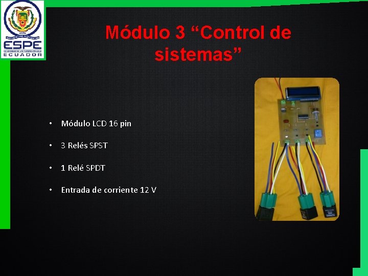 Módulo 3 “Control de sistemas” • Módulo LCD 16 pin • 3 Relés SPST