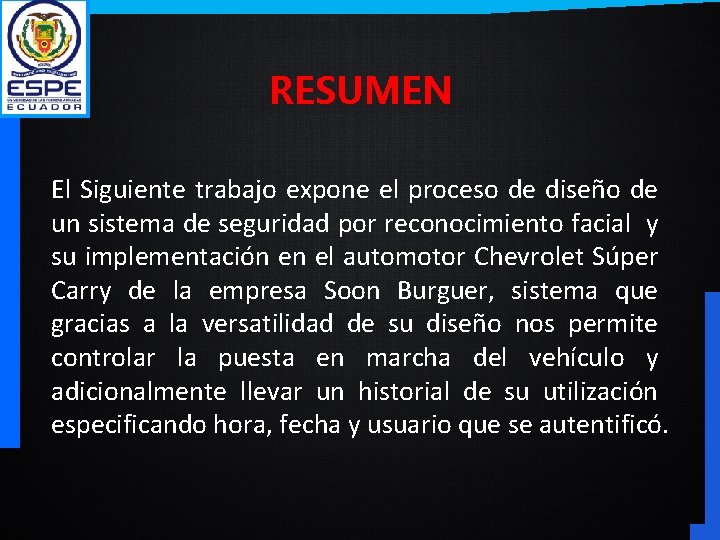 RESUMEN El Siguiente trabajo expone el proceso de diseño de un sistema de seguridad