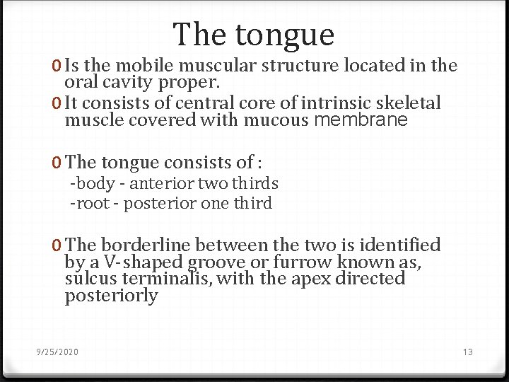 The tongue 0 Is the mobile muscular structure located in the oral cavity proper.