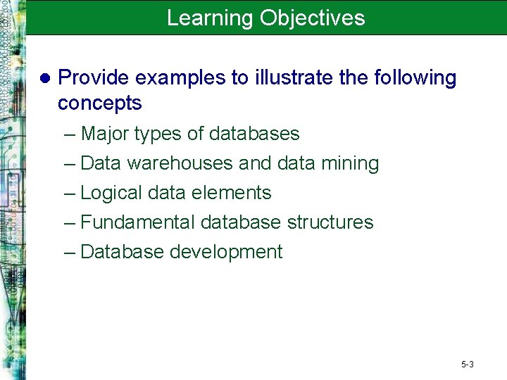 Learning Objectives l Provide examples to illustrate the following concepts – Major types of