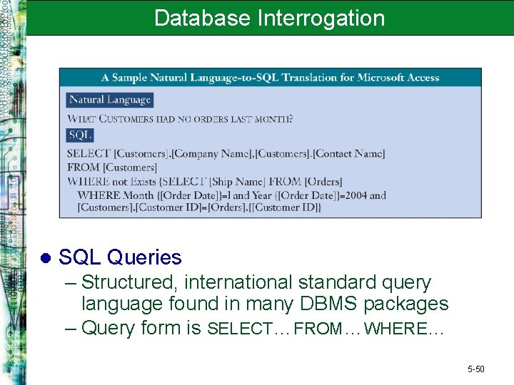 Database Interrogation l SQL Queries – Structured, international standard query language found in many