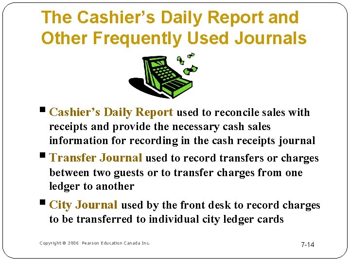The Cashier’s Daily Report and Other Frequently Used Journals § Cashier’s Daily Report used
