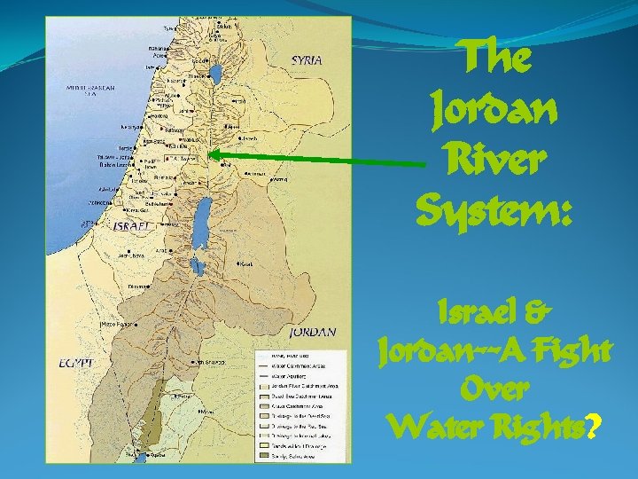 The Jordan River System: Israel & Jordan--A Fight Over Water Rights? 