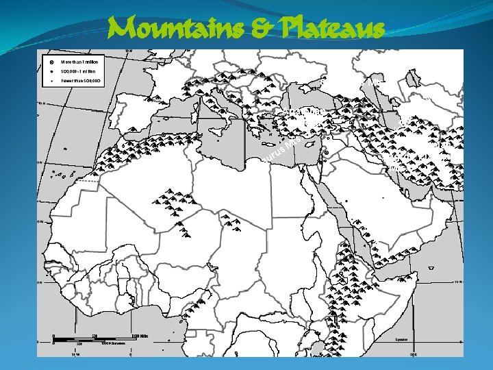 Mountains & Plateaus M ts . Caucasus Mts. Atlas Mts. El bu r z