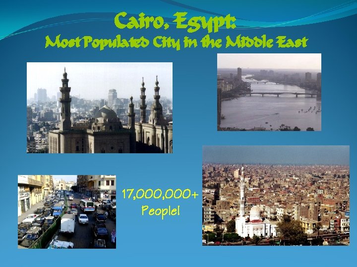 Cairo, Egypt: Most Populated City in the Middle East 17, 000+ People! 