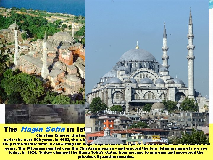 The Hagia Sofia in Istanbul, Turkey. Built between 532 and 537 by the Christian