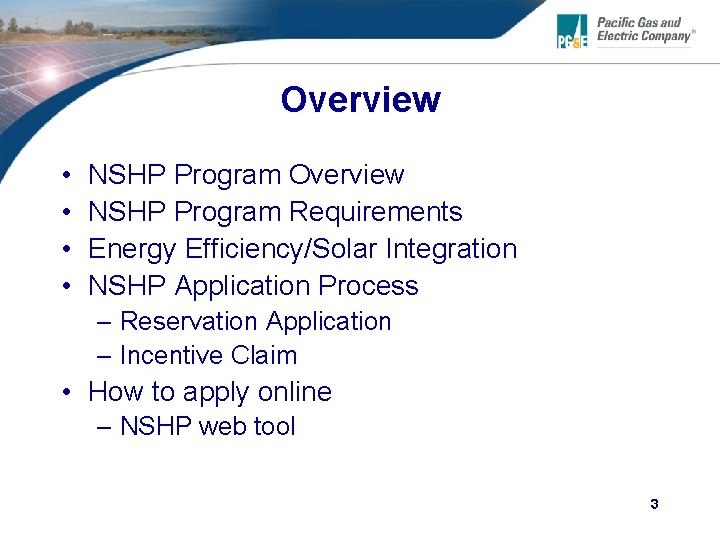 Overview • • NSHP Program Overview NSHP Program Requirements Energy Efficiency/Solar Integration NSHP Application