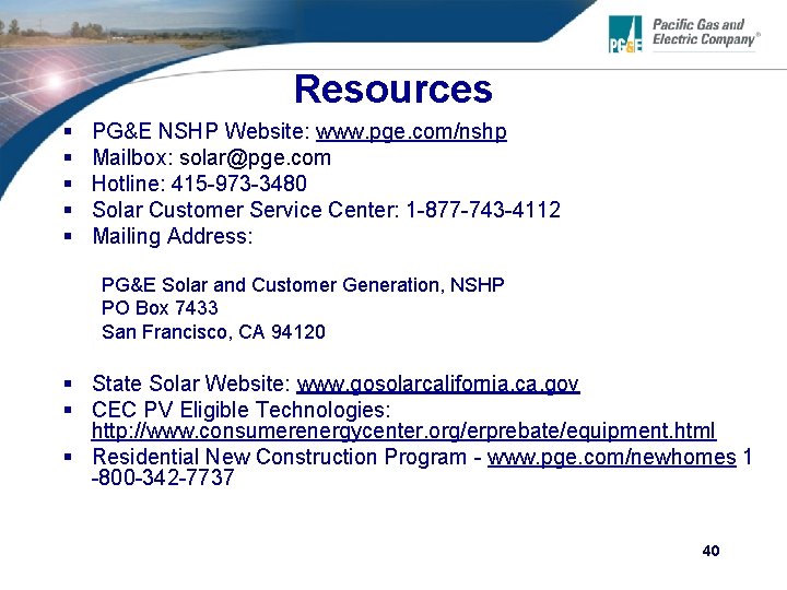 Resources § § § PG&E NSHP Website: www. pge. com/nshp Mailbox: solar@pge. com Hotline: