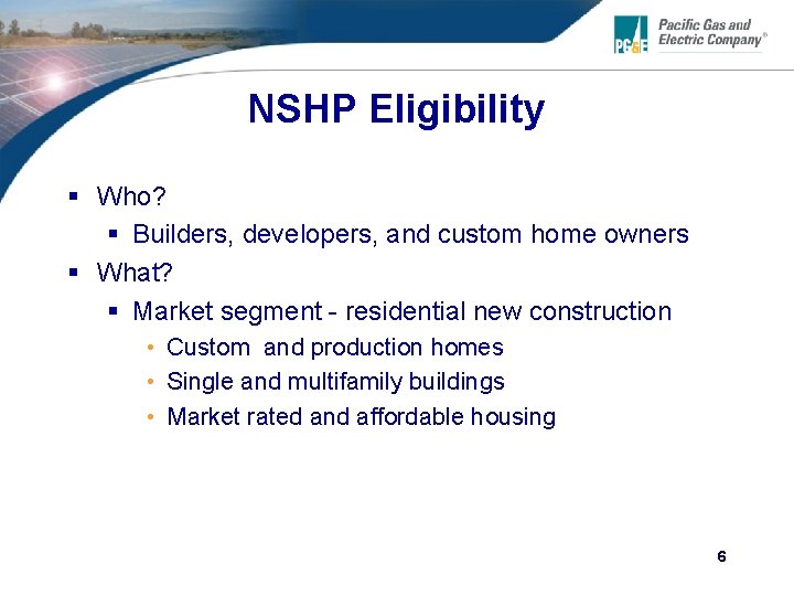 NSHP Eligibility § Who? § Builders, developers, and custom home owners § What? §
