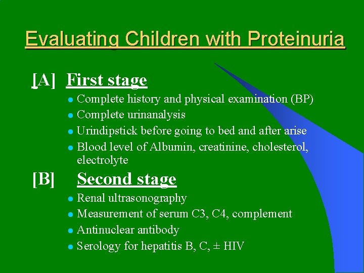 Evaluating Children with Proteinuria [A] First stage Complete history and physical examination (BP) l