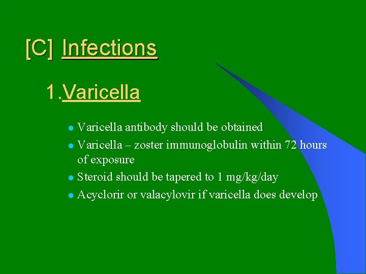 [C] Infections 1. Varicella antibody should be obtained l Varicella – zoster immunoglobulin within