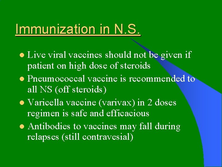 Immunization in N. S. Live viral vaccines should not be given if patient on