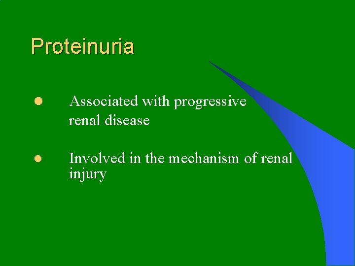 Proteinuria l Associated with progressive renal disease l Involved in the mechanism of renal