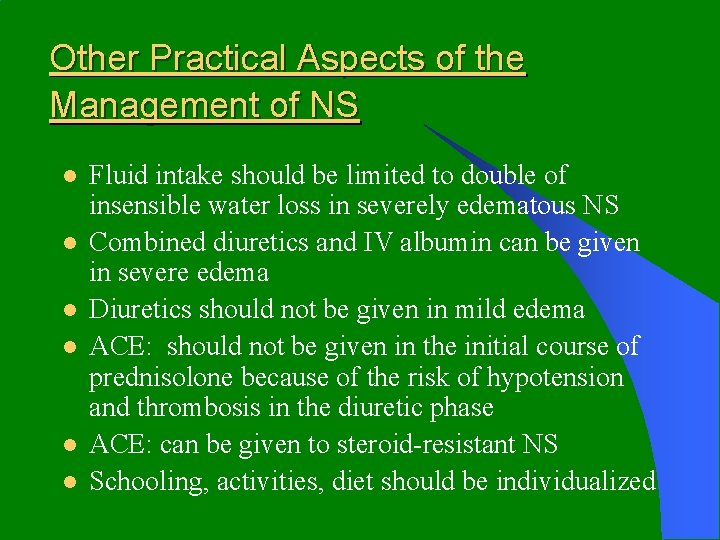 Other Practical Aspects of the Management of NS l l l Fluid intake should