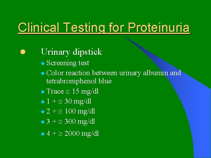 Clinical Testing for Proteinuria l Urinary dipstick l Screening test l Color reaction between