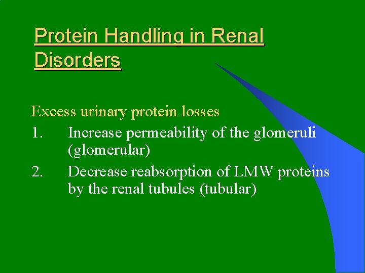 Protein Handling in Renal Disorders Excess urinary protein losses 1. Increase permeability of the