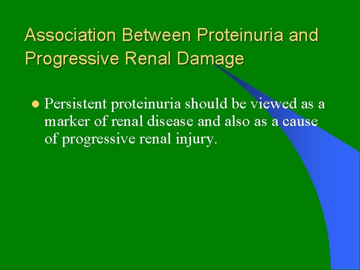 Association Between Proteinuria and Progressive Renal Damage l Persistent proteinuria should be viewed as