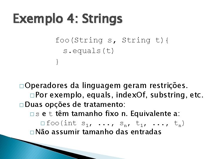 Exemplo 4: Strings foo(String s, String t){ s. equals(t) } � Operadores da linguagem