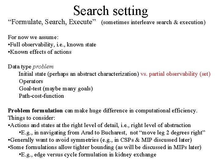 Search setting “Formulate, Search, Execute” (sometimes interleave search & execution) For now we assume: Search setting “Formulate, Search, Execute” (sometimes interleave search & execution) For now we assume: