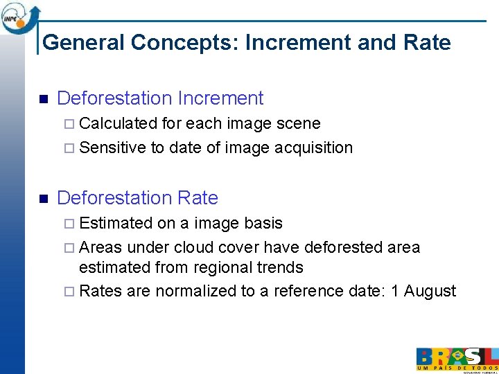 General Concepts: Increment and Rate n Deforestation Increment ¨ Calculated for each image scene General Concepts: Increment and Rate n Deforestation Increment ¨ Calculated for each image scene