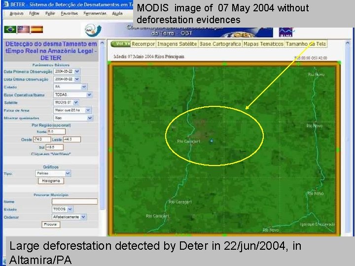 MODIS image of 07 May 2004 without deforestation evidences Grande desmatamento detected detectado pelo MODIS image of 07 May 2004 without deforestation evidences Grande desmatamento detected detectado pelo