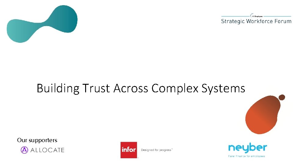 Building Trust Across Complex Systems Our supporters 
