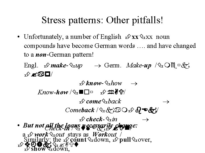 Stress patterns: Other pitfalls! • Unfortunately, a number of English xx xx noun compounds