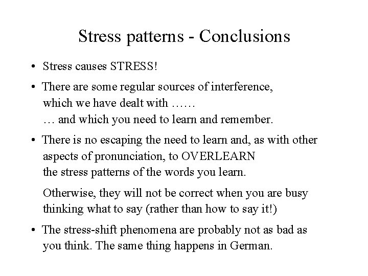 Stress patterns - Conclusions • Stress causes STRESS! • There are some regular sources
