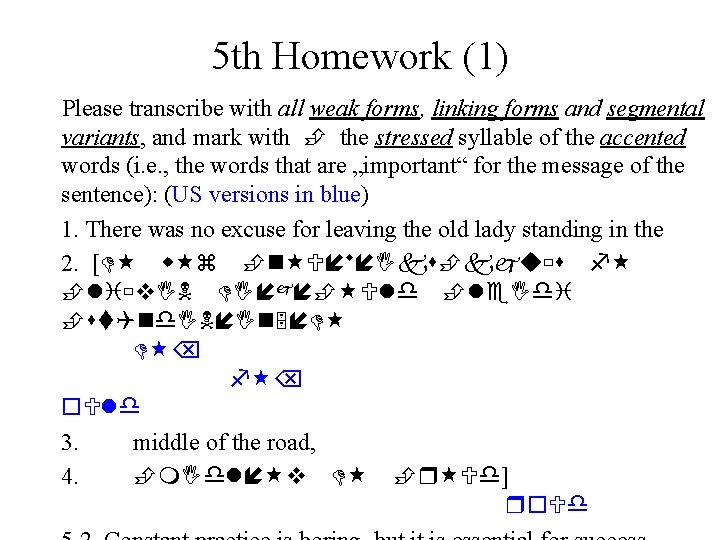 5 th Homework (1) Please transcribe with all weak forms, linking forms and segmental