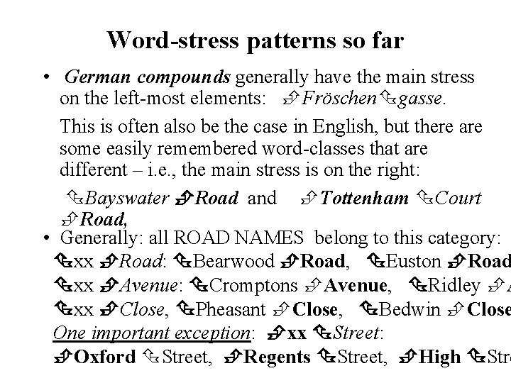 Word-stress patterns so far • German compounds generally have the main stress on the