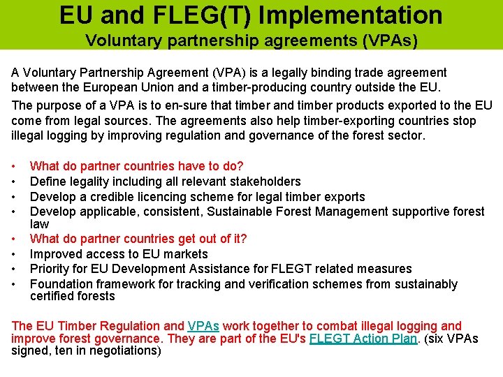 EU and FLEG(T) Implementation Voluntary partnership agreements (VPAs) A Voluntary Partnership Agreement (VPA) is