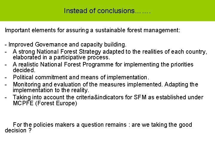 Instead of conclusions……. Important elements for assuring a sustainable forest management: Improved Governance and