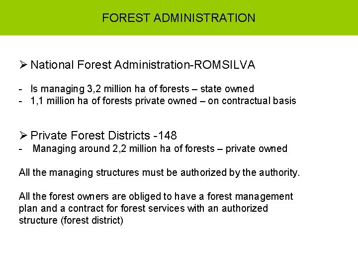 FOREST ADMINISTRATION Ø National Forest Administration ROMSILVA Is managing 3, 2 million ha of