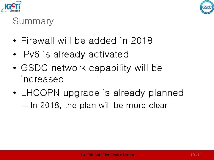 Summary • Firewall will be added in 2018 • IPv 6 is already activated