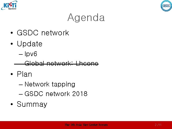 Agenda • GSDC network • Update – Ipv 6 – Global network: Lhcone •