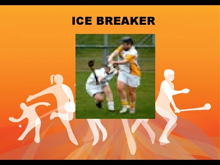 ICE BREAKER 