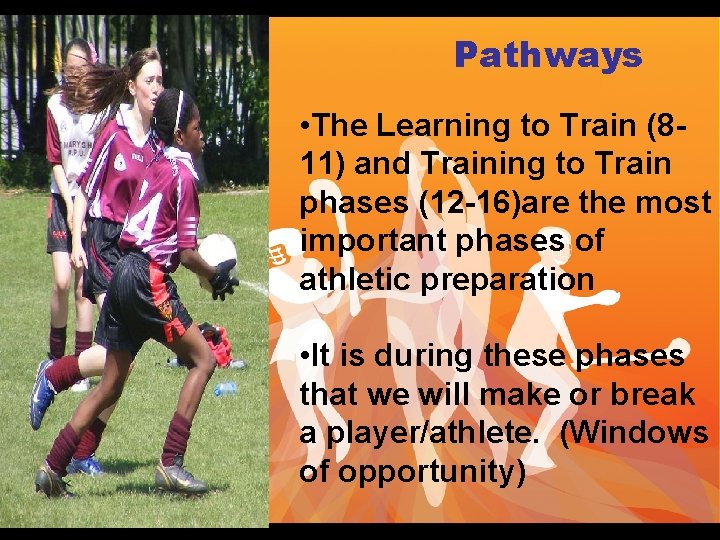 Pathways • The Learning to Train (811) and Training to Train phases (12 -16)are